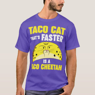 Taco Cheetah is faster than Taco Cat T-Shirt