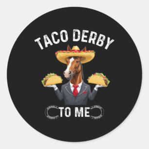 Taco Derby To Me Cinco De Mayo  Classic Round Sticker