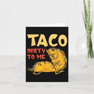 Taco Dirty To Me Shirt - Cinco De Mayo Mexican Cou Card