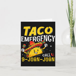 Taco Emergency Call 9 Juan Funny for Men Women Card