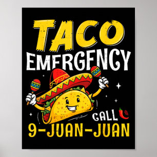 Taco Emergency Call 9 Juan Funny for Men Women Poster