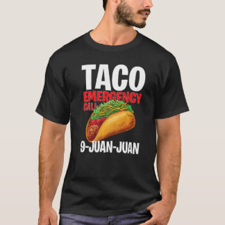 Taco Emergency Call 9 Juan Juan  Cinco De Mayo  1 T-Shirt