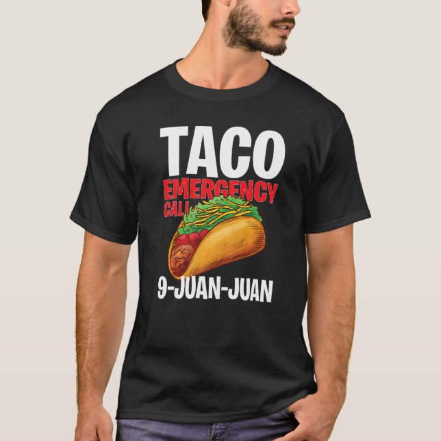 Taco Emergency Call 9 Juan Juan  Cinco De Mayo  1 T-Shirt (Front)