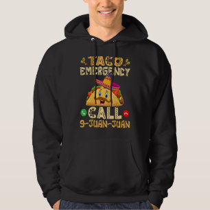 Taco Emergency Call 9-Juan-Juan Cinco De Mayo Mexi Hoodie