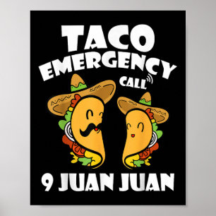 Taco Emergency Call 9 Juan Juan Cinco De Mayo Mexi Poster