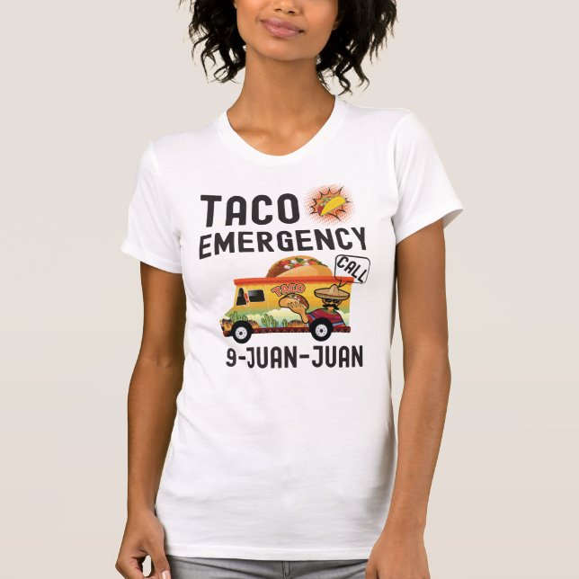 Taco Emergency Call 9 Juan Juan Cinco De Mayo T-Shirt (Front)