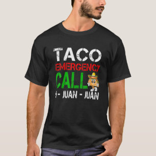 Taco Emergency Call 9 Juan Juan - Funny Cinco De M T-Shirt