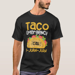 Taco Emergency Call 9 Juan Juan Funny Cinco de May T-Shirt