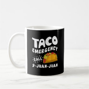 Taco Emergency Call 9 Juan Juan Funny Coffee Mug
