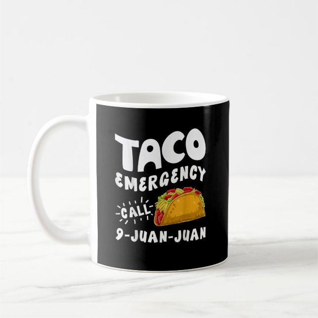  Taco Emergency Call 9 Juan Juan Funny  Coffee Mug (Left)