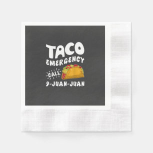 Taco Emergency Call 9 Juan Juan Funny Napkin