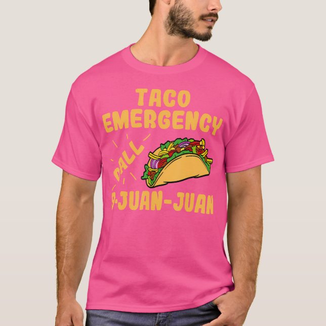 Taco Emergency Call 9 Juan Juan Funny Taco S T-Shirt (Front)