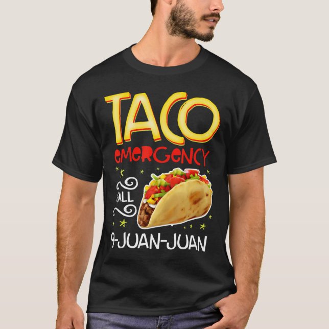 Taco Emergency Call 9 Juan Juan T shirt Cinco de M (Front)