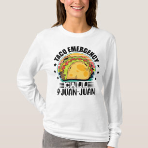 Taco Emergency Call 9 Juan Juan Tacos Lover T-Shirt
