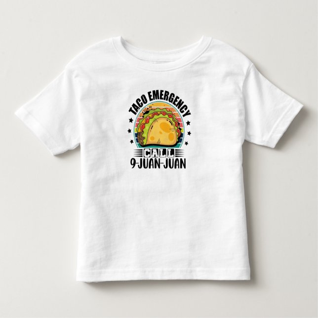 Taco Emergency Call 9 Juan Juan Tacos Lover Toddler T-Shirt (Front)