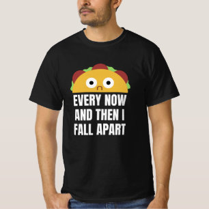 Taco Every Now And Then I Fall Apart Funny Food T-Shirt