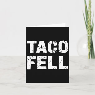 Taco Fell Let's Go Taco Funny Tee 3 Card