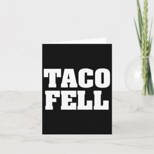 Taco Fell Let's Go Taco Funny Tee Card