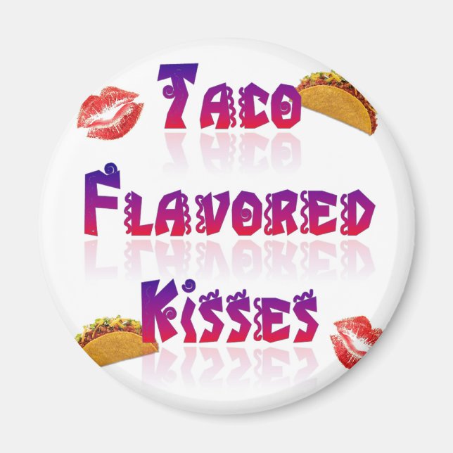 Taco Flavoued Kisses Magnet (Front)