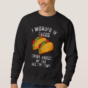 Taco For Men Women Tacos Mexican Food Jokes Fiesta Sweatshirt