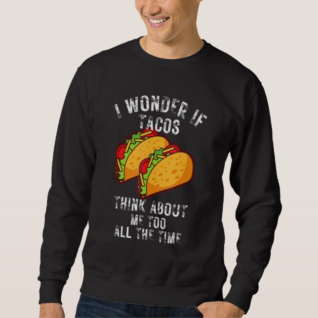 Taco For Men Women Tacos Mexican Food Jokes Fiesta Sweatshirt (Front)