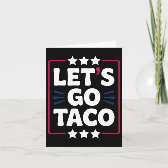 Taco Funny Let's Go Bold Statement Humour Graphic  Card (Front)