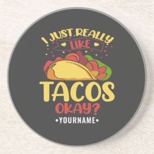 Taco Funny Saying I Just Really Like Tacos Coaster