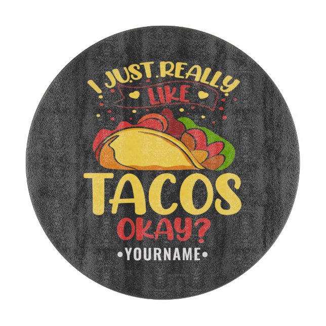 Taco Funny Saying I Just Really Like Tacos Cutting Board (Front)