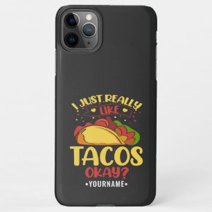 Taco Funny Saying I Just Really Like Tacos iPhone 11Pro Max Case