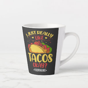 Taco Funny Saying I Just Really Like Tacos Latte Mug