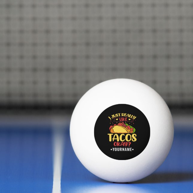 Taco Funny Saying I Just Really Like Tacos Ping Pong Ball (Net)