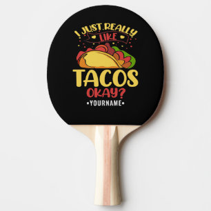 Taco Funny Saying I Just Really Like Tacos Ping Pong Paddle