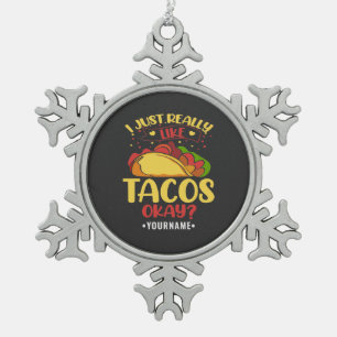Taco Funny Saying I Just Really Like Tacos Snowflake Pewter Christmas Ornament