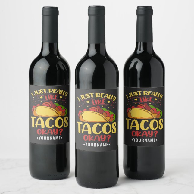 Taco Funny Saying I Just Really Like Tacos Wine Label (Bottles)