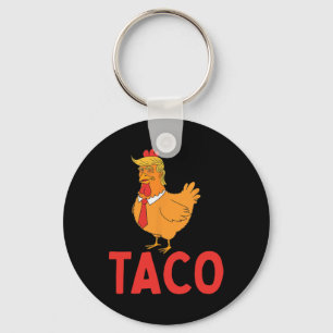 Taco, Funny Taco, Trump Always Chickens Out  Key Ring