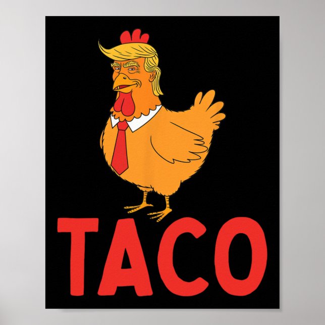 Taco, Funny Taco, Trump Always Chickens Out  Poster (Front)