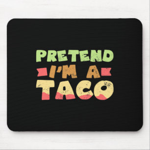 Taco Halloween Costume Design Pretend I'm A Gift Mouse Pad