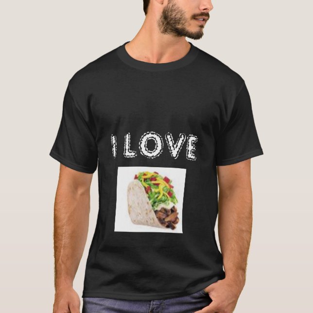 taco, I LOVE T-Shirt (Front)