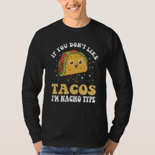 Taco  If You Dont Like Tacos Im Nacho Type Retro   T-Shirt