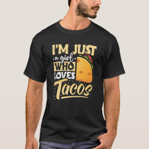 Taco I'm Just a Girl Who Loves Tacos Mexican 7 T-Shirt