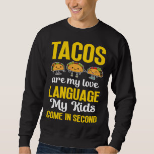 Taco Lover Mom Love Language My Kids Come in Secon Sweatshirt