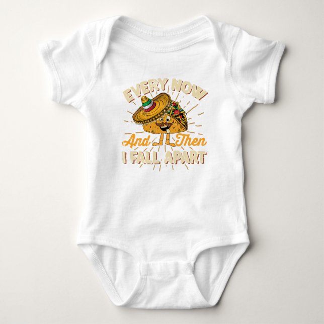 Taco Novelty Every Now & Then I Fall Apart Taco Baby Bodysuit (Front)