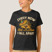 Taco Novelty Every Now & Then I Fall Apart Taco