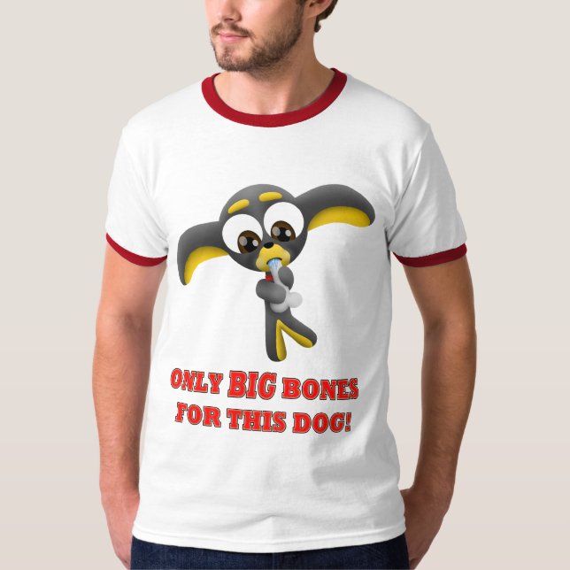 Taco - Only BIG Bones For This Dog! T-shirt (Front)