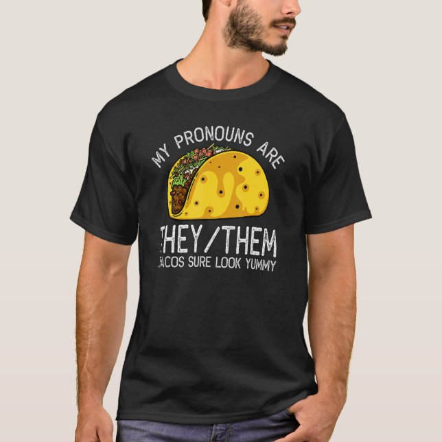 Taco  Pronoun Joke  Taco Lover T-Shirt (Front)