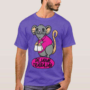 Taco Rat Dejame Trabajar Let Me Work T-Shirt
