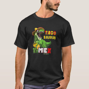 Taco Saurus Mex Tyrannosaurus Cinco De Mayo Lets F T-Shirt