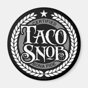Taco Snob - funny taco lover Magnet