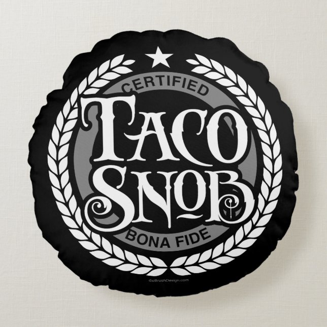 Taco Snob - funny taco lover Round Cushion (Front)
