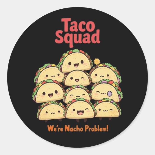 Taco Squad – We’re Nacho Problem! Cinco de Mayo Classic Round Sticker (Front)